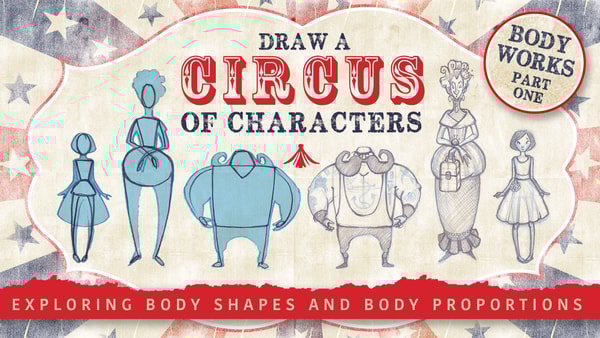 Draw a Circus of Characters: Exploring Body Shape and Proportion