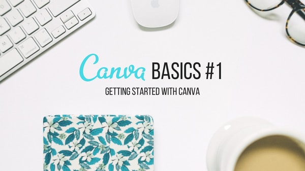 Getting Started with Canva for Beginners : CANVA BASICS #1