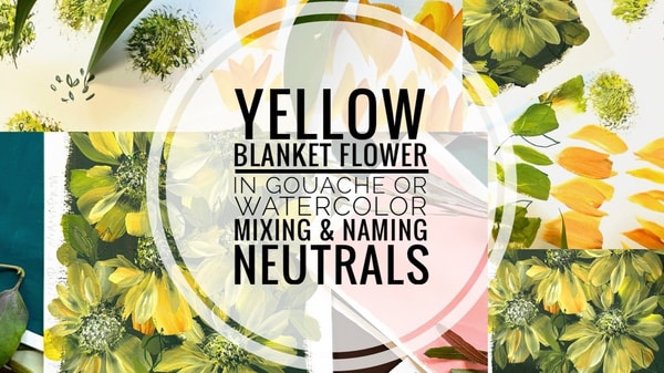 Yellow Blanket Flower in Gouache or Watercolor | Mixing & Naming Neutrals