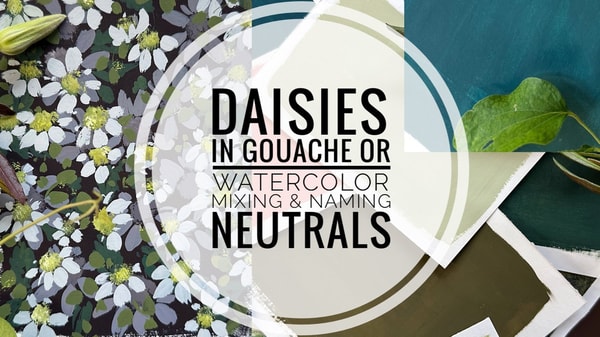 Daisies in Gouache or Watercolor | Mixing & Naming Neutrals