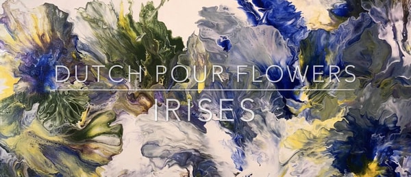 Fluid Acrylic Painting: Dutch Pour Method Irises