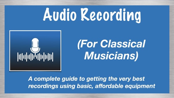 Audio Recording for Classical Musicians