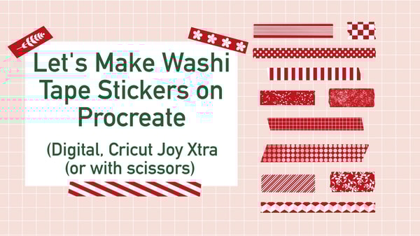 Let’s Make Washi Tape Stickers on Procreate (Digital, Cricut Joy Xtra or with Scissors)