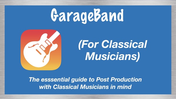 GarageBand for Classical Musicians