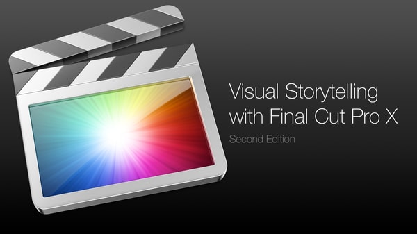 Visual Storytelling with Final Cut Pro X — Second Edition
