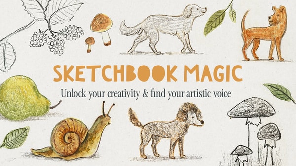 Sketchbook Magic - Unlock Your Creativity & Find Your Artistic Voice