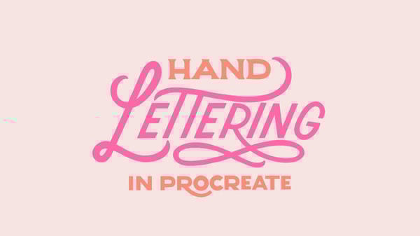 Hand Lettering in Procreate: Fundamentals to Finishing Touches