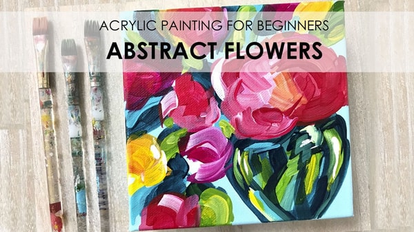 Acrylic Painting: How to Paint Abstract Flowers with Acrylics on Canvas Step by Step for Beginners
