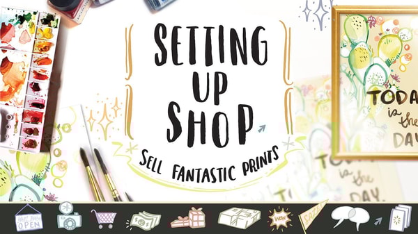Setting Up Shop: Sell Fantastic Prints