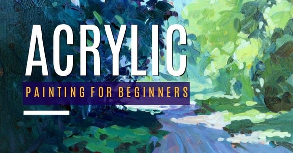 Acrylic Painting for Beginners: The Complete Guide to Your First Acrylic Painting