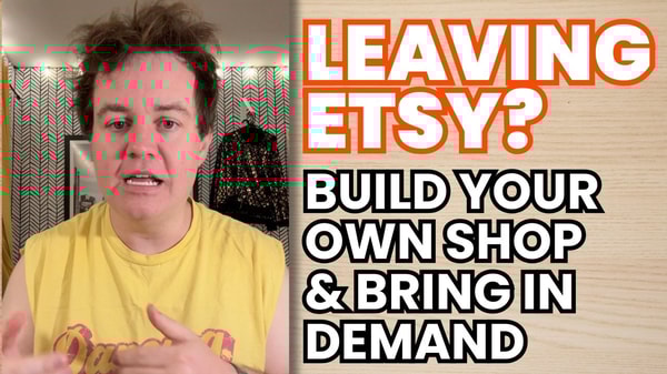 How to Leave Etsy and Launch a Profitable Shop on Your Terms