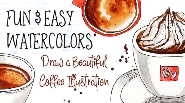 Fun and Easy Watercolors: Draw a Beautiful Coffee Illustration