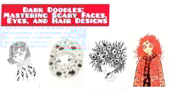 Dark Doodles: Mastering Scary Faces, Eyes, and Hair Designs