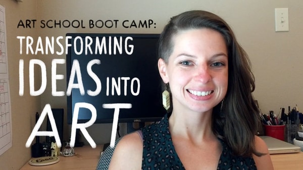 Art School Boot Camp: Transforming Ideas into Art