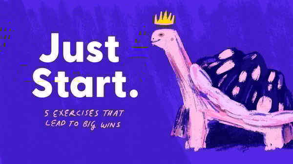 Just Start: 5 Exercises That Lead To Big Wins