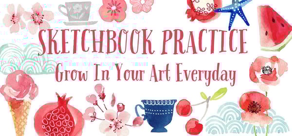 Sketchbook Practice: Grow In Your Art Everyday