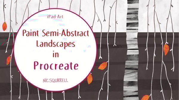 iPad Art: Paint Semi-Abstract Landscapes in Procreate
