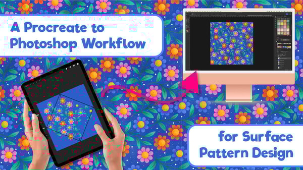 Surface Pattern Design : A Procreate to Photoshop Workflow