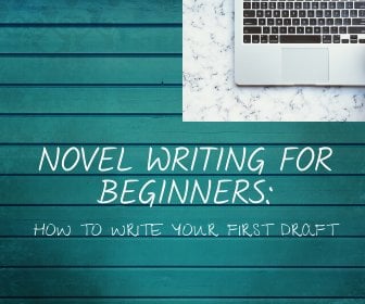 Novel Writing for Beginners: How to Write your First Draft