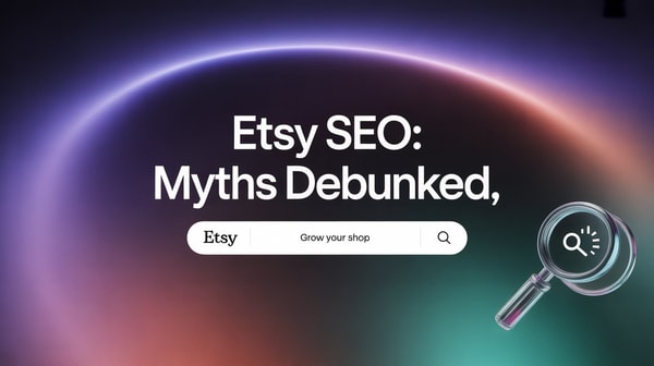 Etsy SEO Myths That Kill Sales and the Truth You Need to Know