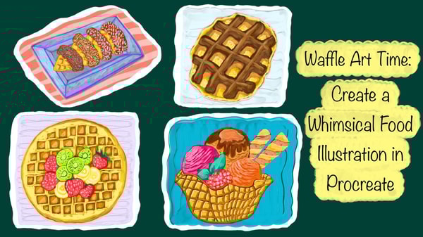 Waffle Art Time : Create a Whimsical Food Illustration in Procreate