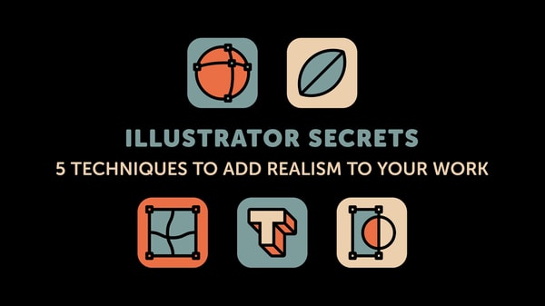 Illustrator Secrets: 5 Techniques to Add Realism to Your Work