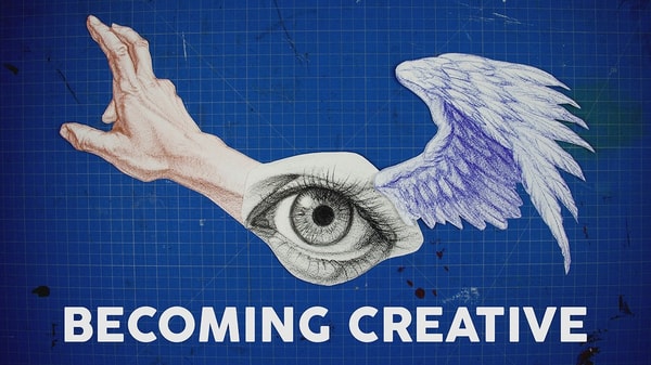 Becoming Creative / An Artistic Guide to Creativity