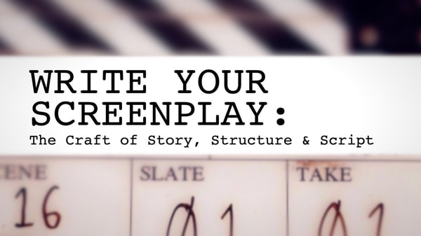 Write Your Screenplay: The Craft of Story, Structure and Script