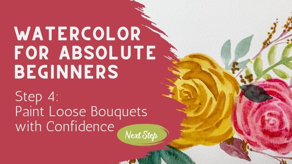 Watercolor for Absolute Beginners (Step 4): Painting Loose Floral Bouquets with Confidence