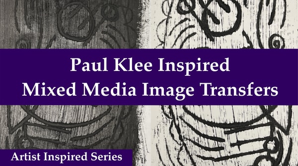 Artist Inspired: Mixed Media Image Transfer Artworks Inspired By Paul Klee