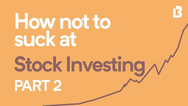 How Not To Suck At Investing: Understanding Stocks (Part 2)