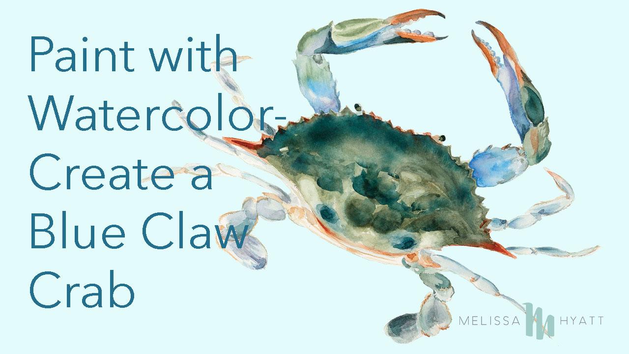 NEW UPDATED!! Paint with Watercolor Create a Blue Claw Crab Melissa