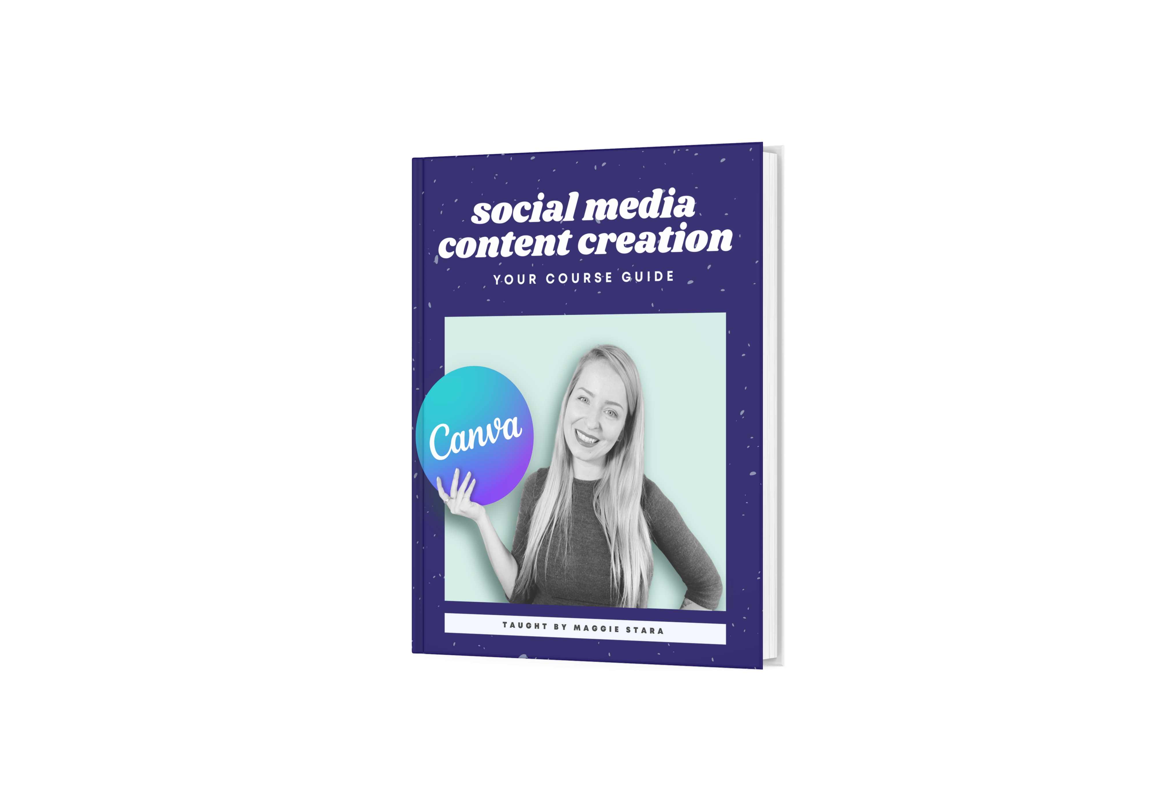 Social Media Content Creation in Canva: From Beginner to Advanced, Maggie  Stara