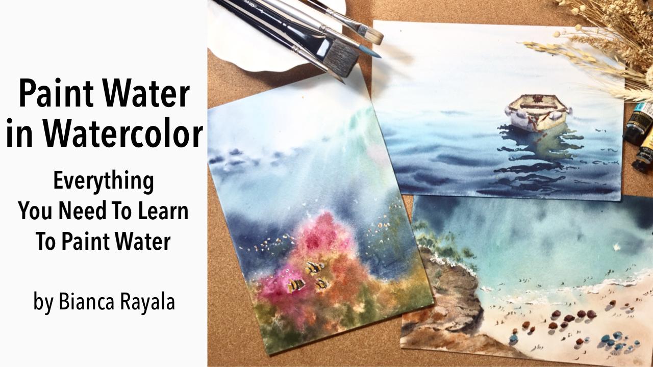 Painting Water In Watercolor: Important Things You Need To Learn To Paint  Water, Bianca Rayala