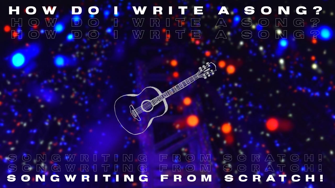 How Do You Write A Song? Songwriting From Scratch  Ian Kristofer