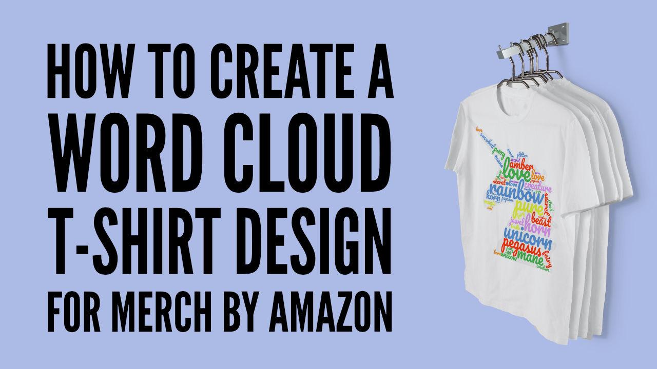 How To Create A Word Cloud TShirt Design For Merch By Amazon  David