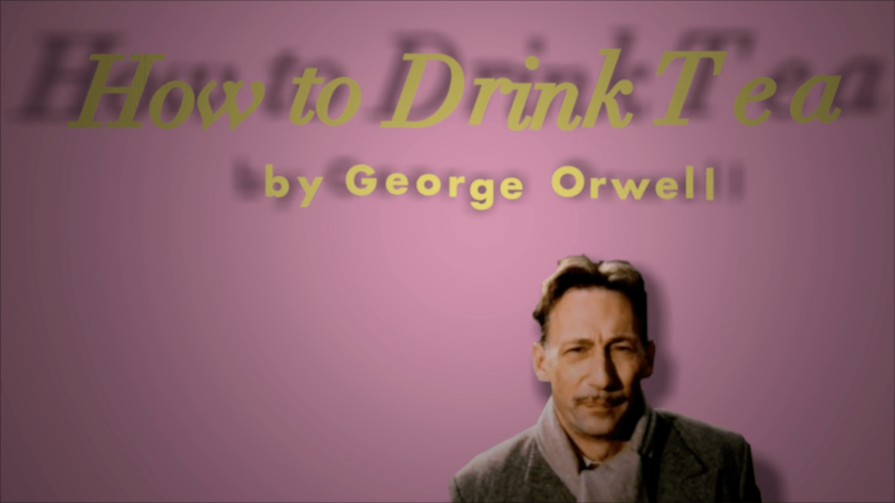 How to Drink Tea by George Orwell - student project