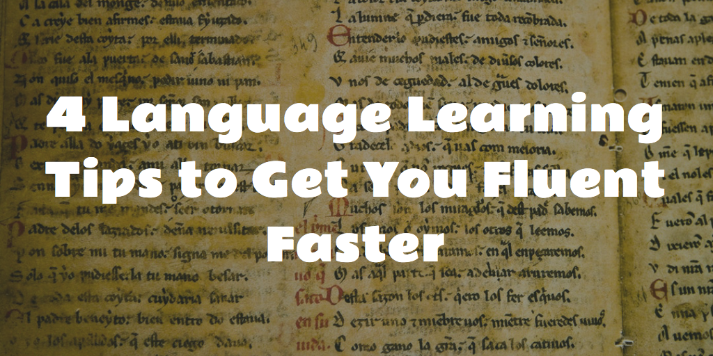 4 Language Learning Tips to Get You Fluent Faster. - student project