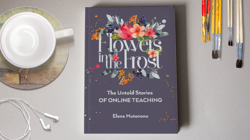 [success!] Flowers in the Frost: the Untold Stories of Online Teaching