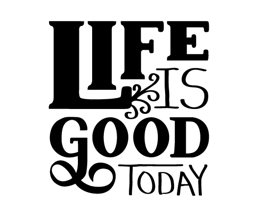 Life Is Good Today Skillshare Projects