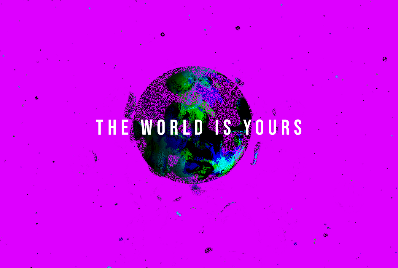 The World is Yours! - student project