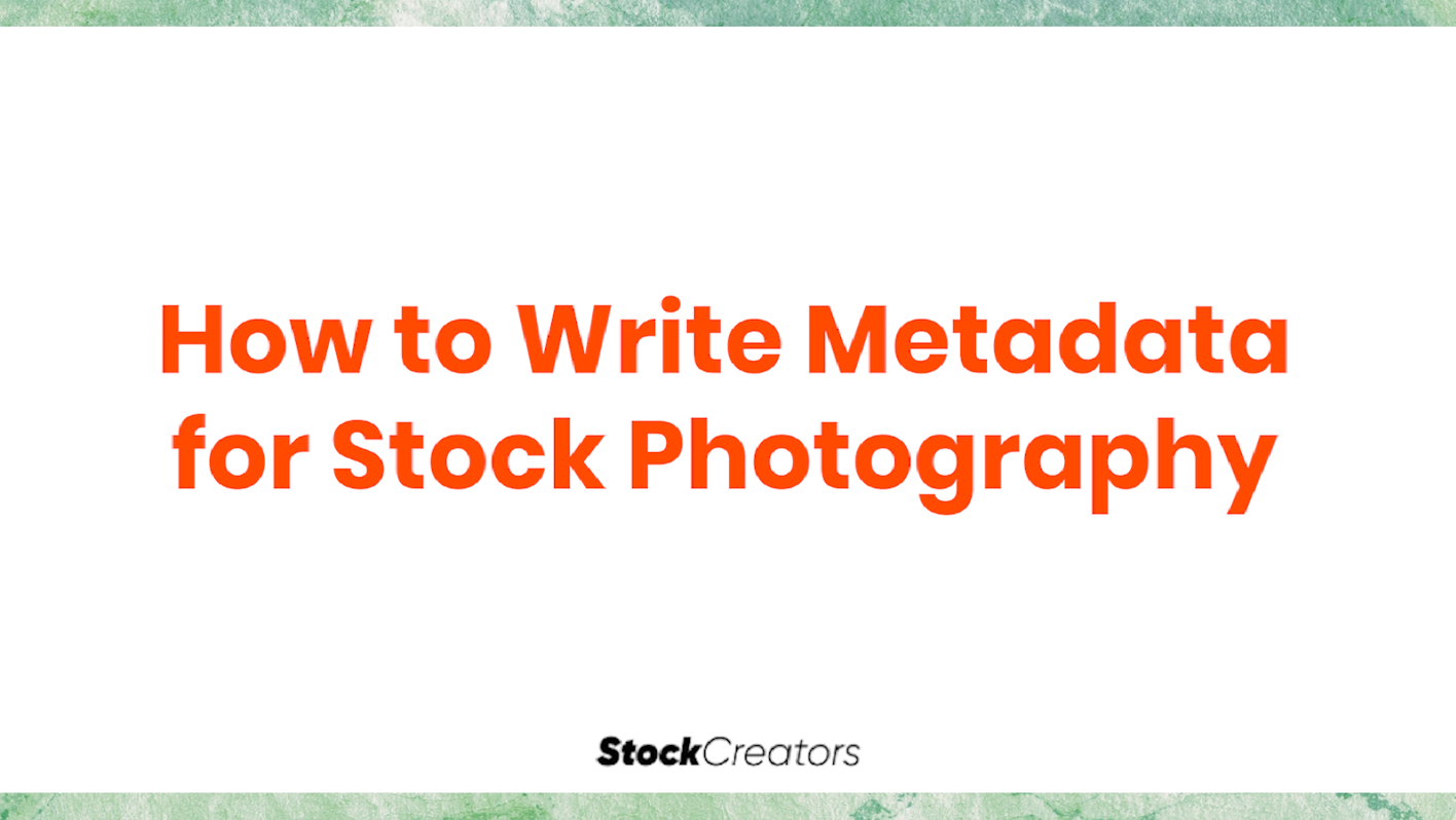 How to Write Metadata for Stock Photography - student project