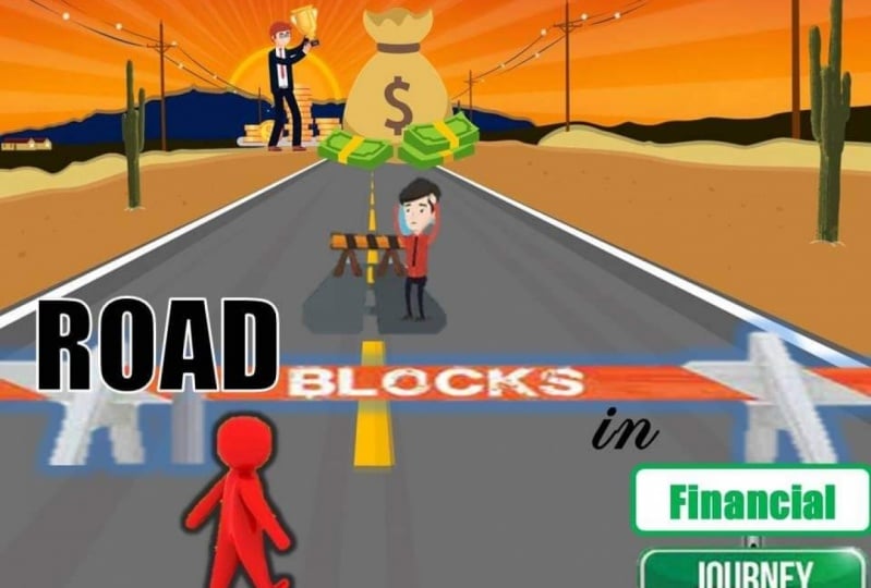 ROADBLOCKS IN FINANCIAL JOURNEY