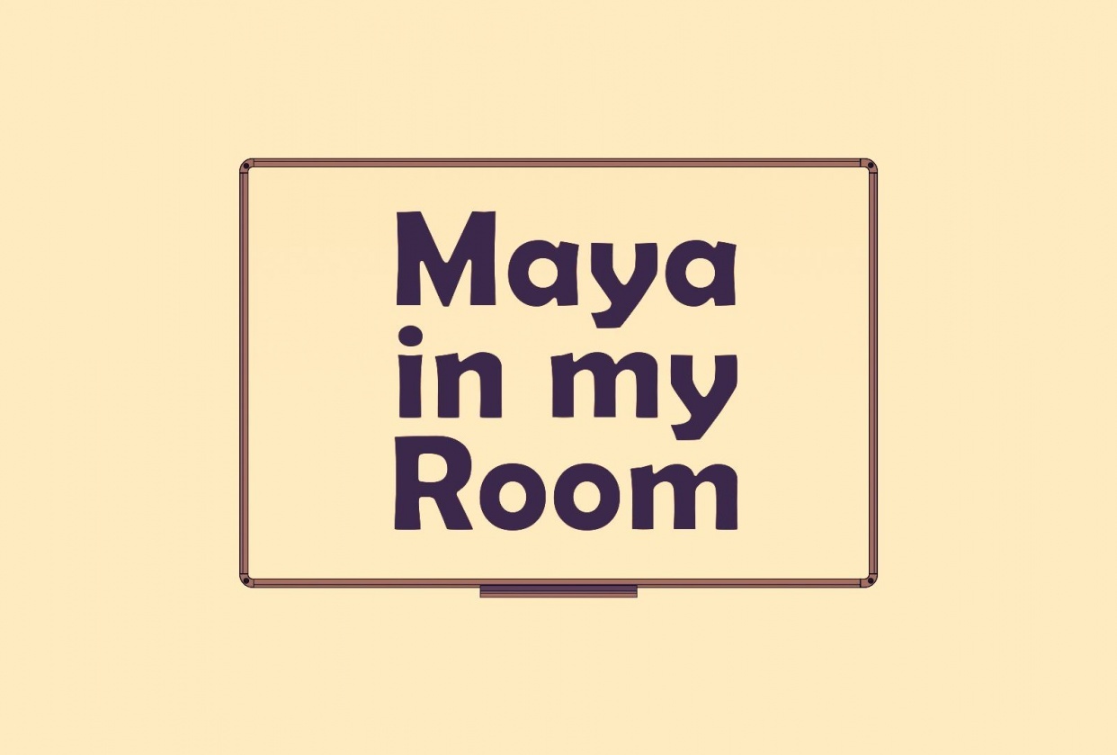Maya in my Room - student project