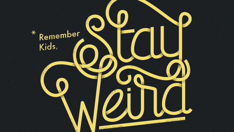 Stay Weird