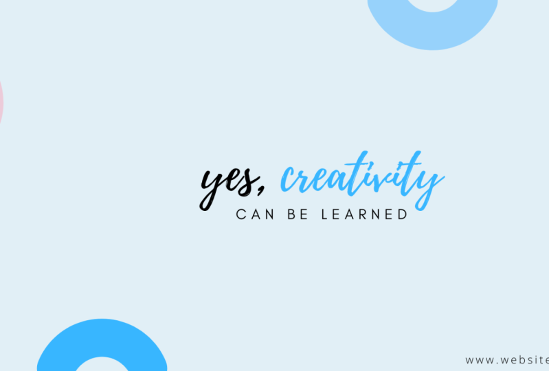 Yes Creativity can be learned