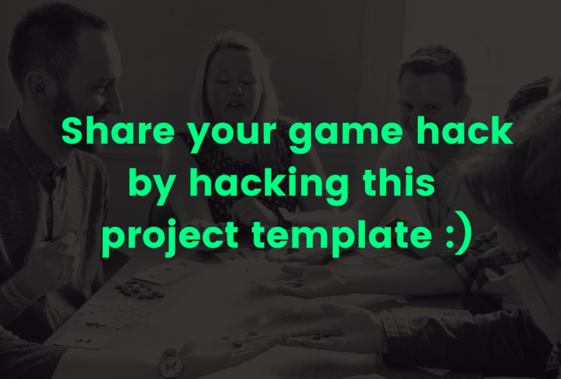 Share your game hack :) by hacking this project template!