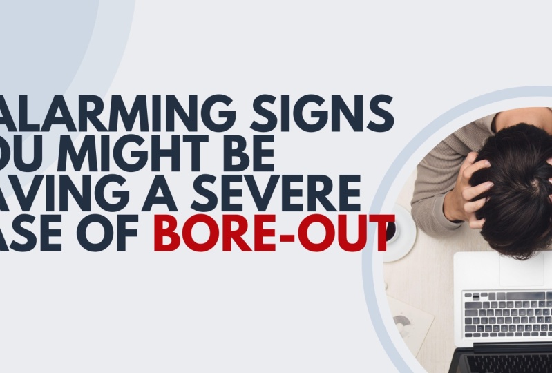 3 Alarming signs you might be having a severe case of bore-out