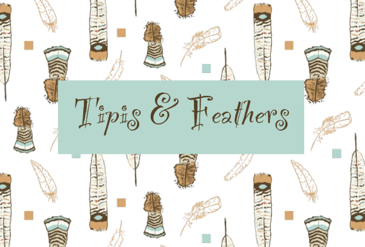 Tipis and Feathers - student project