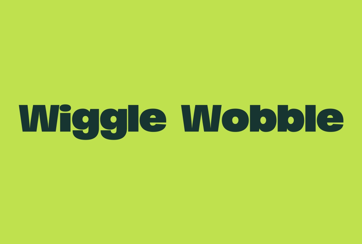 Wiggle Wobble